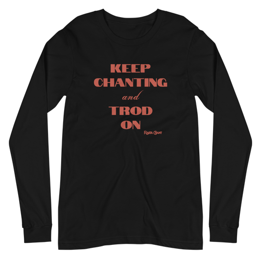 Rasta Chant Keep Chanting And Trod On Long Sleeve Unisex T-Shirt - 10Y