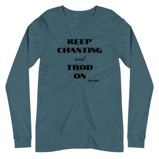 Rasta Chant Keep Chanting And Trod On Long Sleeve Unisex T-Shirt - 11Y