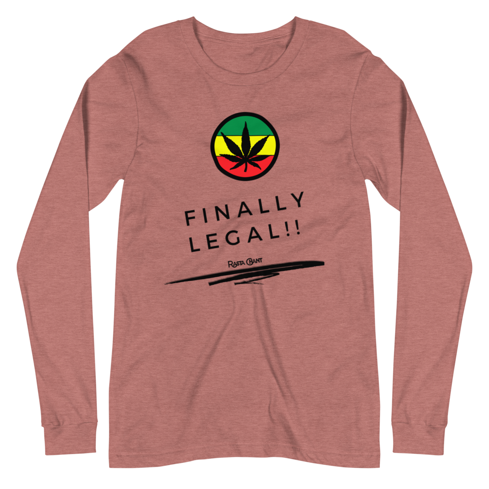 Rasta Chant Finally Legal Weed Long Sleeve Unisex T-Shirt